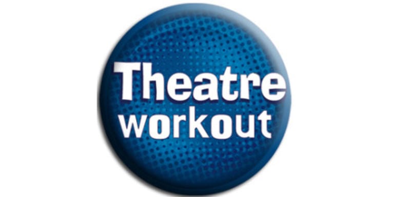 Theatre workout